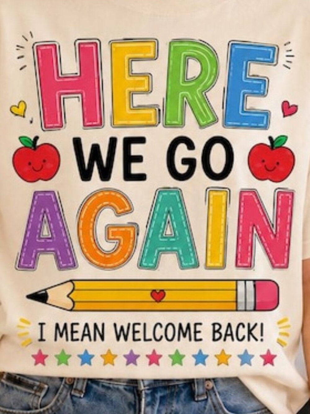 Funny Here We Go Again Teacher I Mean Welcome Shirt - Picture 2 of 4